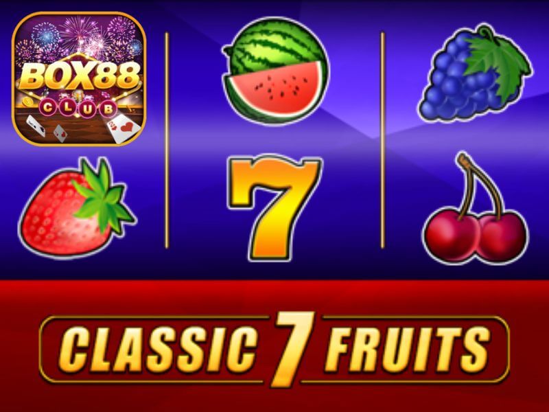 Chiến Thuật Quay Hũ Classic Fruits Thắng Mỗi Ngày Tại Box88