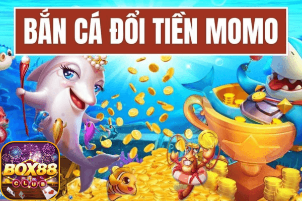 game bắn cá rút tiền mặt Box88