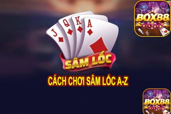 cách chơi sâm lốc Box88