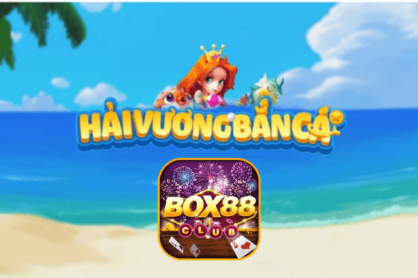 Box88 Hướng Dẫn Trải Nghiệm Bắn Cá Hải Vương 3D Siêu Ngầu