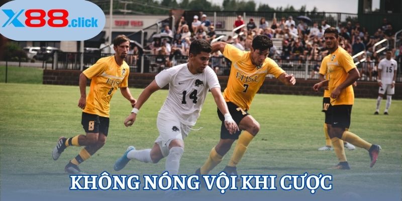 Không nóng vội khi cược