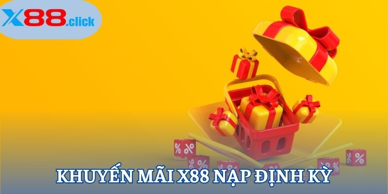 Khuyến mãi X88 nạp định kỳ