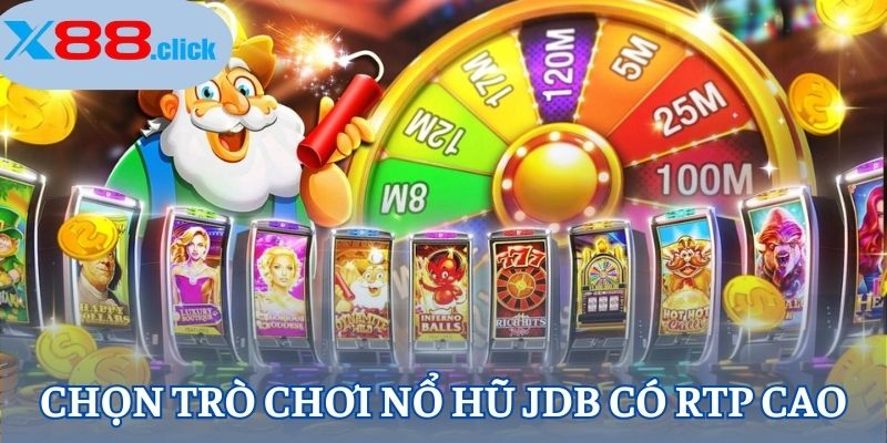 Chọn trò chơi Nổ Hũ JDB có RTP cao Chọn trò chơi Nổ Hũ JDB có RTP cao